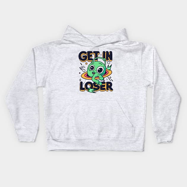 Get In Loser Alien UFO Funny Kids Hoodie by CosmicCat